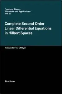 Complete Second Order Linear Differential Equations in Hilbert Spaces by Alexander Ya. Shklyar