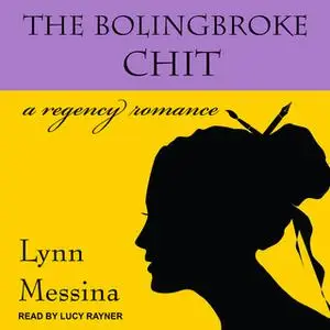 «The Bolingbroke Chit: A Regency Romance» by Lynn Messina