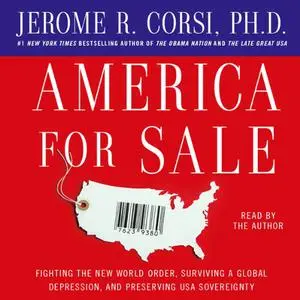 America for Sale: Fighting the New World Order, Surviving a Global Depression, Preserving US Sovereignty [Audiobook] (Repost)