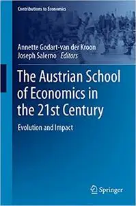 The Austrian School of Economics in the 21st Century: Evolution and Impact