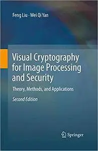 Visual Cryptography for Image Processing and Security: Theory, Methods, and Applications