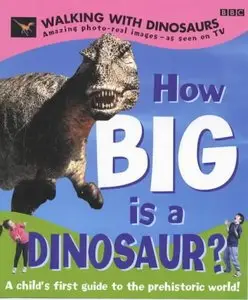 "Walking with Dinosaurs": How Big is a Dinosaur?