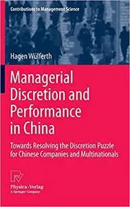 Managerial Discretion and Performance in China Towards Resolving the Discretion Puzzle for Chines...