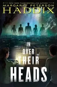 «In Over Their Heads» by Margaret Peterson Haddix