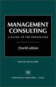 Management Consulting: A Guide to the Profession