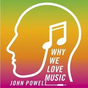 «Why We Love Music» by John Powell