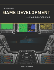 Introduction to Game Development : Using Processing