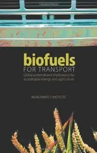 Biofuels for Transport: Global Potential and Implications for Sustainable Energy and Agriculture