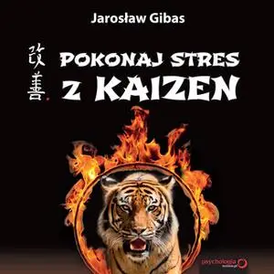 «Pokonaj stres z Kaizen» by Jarosław Gibas