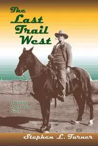 «The Last Trail West» by Stephen L.Turner