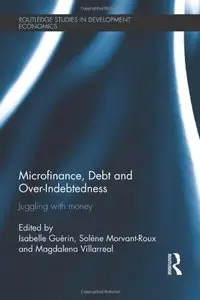 Microfinance, Debt and Over-Indebtedness: Juggling with Money (repost)