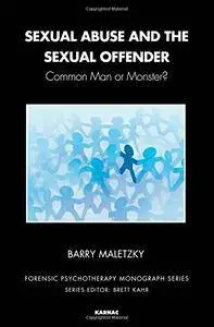 Sexual Abuse and the Sexual Offender: Common Man or Monster? (repost)