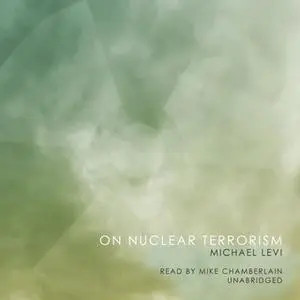 «On Nuclear Terrorism» by Michael Levi