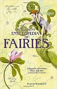 THE ELEMENT ENCYCLOPEDIA OF FAIRIES by Lucy Cooper