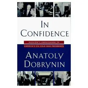 Anatoly Dobrynin - In Confidence