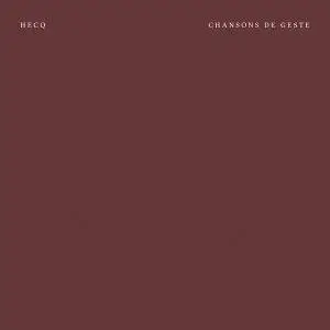 Hecq - Chansons De Geste (2017)