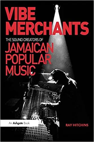 Vibe Merchants: The Sound Creators of Jamaican Popular Music