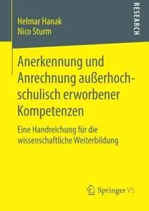 Anerkennung und Anrechnung außerhochschulisch erworbener Kompetenzen: Eine Handreichung für die wissenschaftliche Weiterbildung