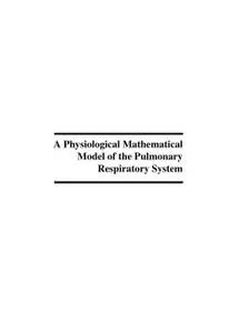 A Physiological Mathematical Model of the Respiratory System