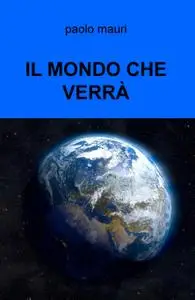 IL MONDO CHE VERRÀ