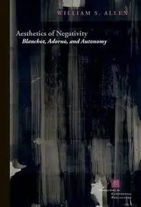 Aesthetics of Negativity: Blanchot, Adorno, and Autonomy