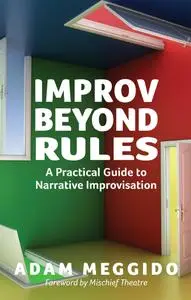 Improv Beyond Rules: A Practical Guide to Narrative Improvisation