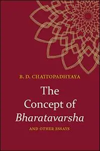 The Concept of Bharatavarsha and Other Essays