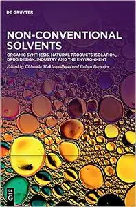 Non-Conventional Solvents. Volume 2, Organic Synthesis, Natural Products Isolation, Drug Design, Industry and the Enviro