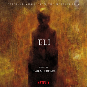 Bear McCreary - Eli (Original Music from the Netflix Film) (2019)