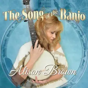 Alison Brown - The Song Of The Banjo (2015)