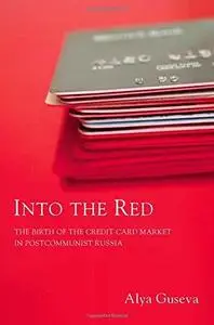 Into the Red: The Birth of the Credit Card Market in Postcommunist Russia