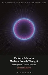 Esoteric Islam in Modern French Thought: Massignon, Corbin, Jambet