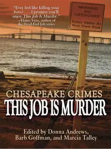 «Chesapeake Crimes: This Job Is Murder!» by Barb Goffman, Donna Andrews