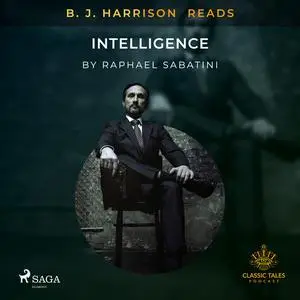 «B. J. Harrison Reads Intelligence» by Raphael Sabatini