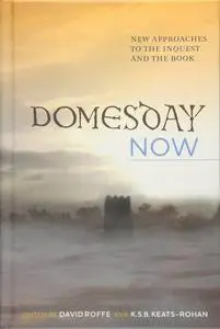 Domesday Now: New Approaches to the Inquest and the Book