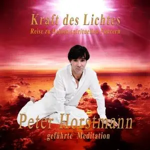 «Kraft des Lichtes: Reise zu Deinen spirituellen Führern» by Peter Horstmann