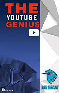 The YouTube Genius: The 2020 Ultimate Guide for Making Money