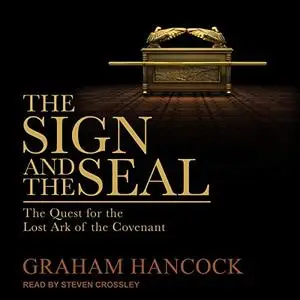 The Sign and the Seal: The Quest for the Lost Ark of the Covenant [Audiobook]