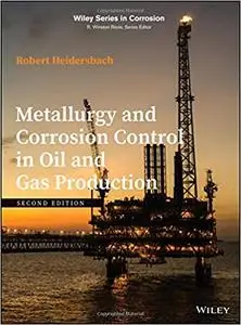 Metallurgy and Corrosion Control in Oil and Gas Production, 2nd edition