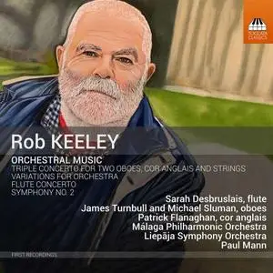 Malaga Philharmonic Orchestra, Liepaja Symphony Orchestra, Paul Mann - Rob Keeley: Orchestral Music (2020)