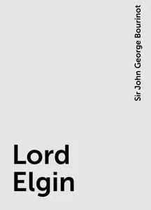 «Lord Elgin» by Sir John George Bourinot