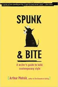 Spunk & Bite: A Writer's Guide to Bold, Contemporary Style
