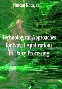 "Technological Approaches for Novel Applications in Dairy Processing"  ed. by Nurcan Koca