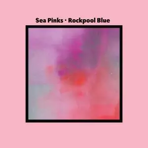 Sea Pinks - Rockpool Blue (2018)