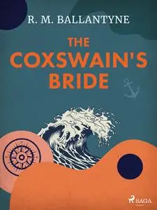 «The Coxswain's Bride» by R.M.Ballantyne
