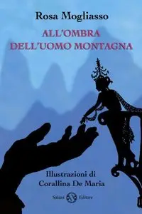 Rosa Mogliasso - All'ombra dell'uomo montagna (repost)