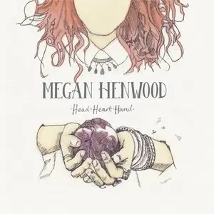 Megan Henwood - Head Heart Hand [Deluxe Edition] (2015)