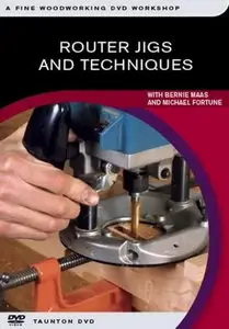 Router Jigs And Techniques with Bernie Maas and Michael Fortune - Fine Woodworking DVD Workshop (Repost)