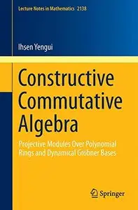 Constructive Commutative Algebra: Projective Modules Over Polynomial Rings and Dynamical Gröbner Bases (Repost)