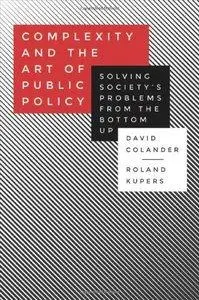 Complexity and the Art of Public Policy: Solving Society's Problems from the Bottom Up (repost)